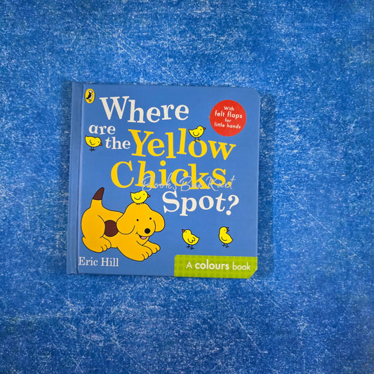 Where are the Yellow Chicks,Spot?